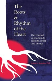 book The Roots & Rhythm of the Heart: Our Musical Connection to Identity, Spirit, and Lineage