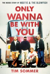 book Only Wanna Be with You: The Inside Story of Hootie & the Blowfish