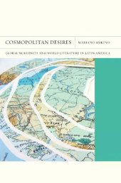 book Cosmopolitan Desires: Global Modernity and World Literature in Latin America