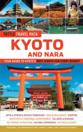 book Kyoto and Nara Tuttle Travel Pack Guide + Map: Your Guide to Kyoto's Best Sights for Every Budget