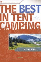 book The Best in Tent Camping: Montana: A Guide for Car Campers Who Hate Rvs, Concrete Slabs, and Loud Portable Stereos