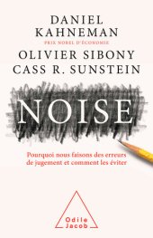 book Noise: Pourquoi nous faisons des erreurs de jugement et comment les éviter