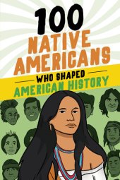 book 100 Native Americans Who Shaped American History