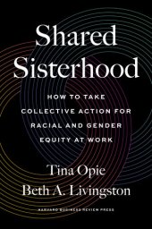 book Shared Sisterhood: How to Take Collective Action for Racial and Gender Equity at Work