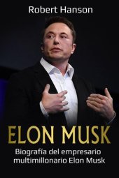 book Elon Musk: Biografía del empresario multimillonario Elon Musk