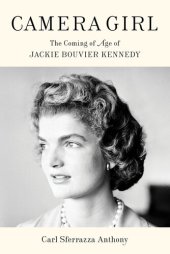 book Camera Girl: Tthe Coming of Age of Jackie Bouvier Kennedy