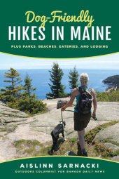 book Dog-Friendly Hikes in Maine: Plus Parks, Beaches, Eateries, and Lodging