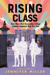 book Rising Class: How Three First-Generation College Students Conquered Their First Year