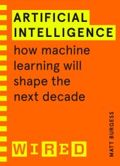 book Artificial Intelligence: How Machine Learning Will Shape the Next Decade