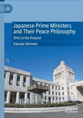 book Japanese Prime Ministers and Their Peace Philosophy: 1945 to the Present