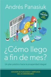 book ¿Cómo llego a fin de mes? Edición del 25 Aniversario: Un plan práctico hacia la prosperidad integral