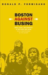 book Boston Against Busing: Race, Class, and Ethnicity in the 1960s and 1970s