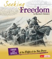 book Seeking Freedom: Causes and Effects of the Flight of the Nez Perce