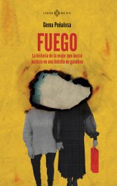 book Fuego: La historia de la mujer que buscó justicia en una botella de gasolina