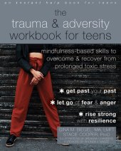 book The Trauma and Adversity Workbook for Teens: Mindfulness-Based Skills to Overcome and Recover from Prolonged Toxic Stress