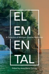 book Elemental: A Collection of Michigan Creative Nonfiction