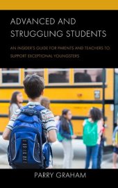 book Advanced and Struggling Students: An Insider's Guide for Parents and Teachers to Support Exceptional Youngsters