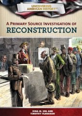 book A Primary Source Investigation of Reconstruction