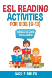 book ESL Reading Activities For Kids (6-13): Practical Ideas for the Classroom