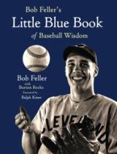 book Bob Feller's Little Blue Book of Baseball Wisdom