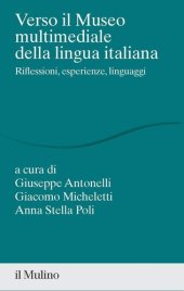 book Verso il museo multimediale della lingua italiana. Riflessioni, esperienze, linguaggi