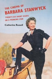 book The Cinema of Barbara Stanwyck: Twenty-Six Short Essays on a Working Star