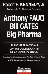 book Anthony Fauci, Bill Gates, Big Pharma : leur guerre mondiale contre la démocratie et la santé