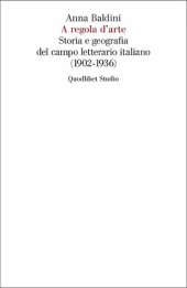 book A regola d'arte. Storia e geografia del campo letterario italiano (1902-1936)