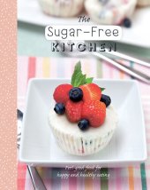 book The Sugar-Free Kitchen: Simple Sugar-Free Recipes for Any Occasion