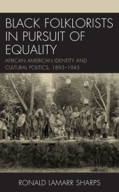 book Black Folklorists in Pursuit of Equality: African American Identity and Cultural Politics, 1893–1943