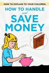 book How to explain to your children, how to handle and save money: Children learn to handle money easily and teaching children to save money. So explain money to children with simple examples.