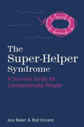 book The Super-Helper Syndrome: A Survival Guide for Compassionate People