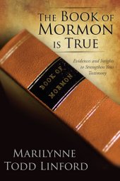 book The Book of Mormon Is True: Evidences and Insights to Strengthen Your Testimony