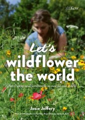 book Let's Wildflower the World: Save, swap and seedbomb to rewild our world