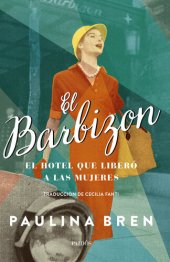 book El Barbizon: El hotel que liberó a las mujeres