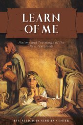 book Learn of Me: History and Teachings of the New Testament