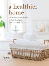 book A Healthier Home: The Room by Room Guide to Make Any Space A Little Less Toxic