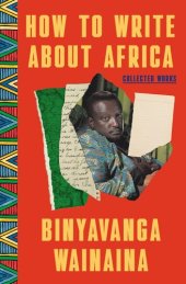 book How to Write About Africa: Collected Works