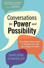 book Conversations for Power and Possibility: Four Simple Conversations to Transform Your Life and Change the World