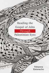 book Reading the Gospel of John through Palestinian Eyes