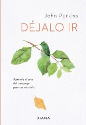 book Déjalo ir (Edición mexicana): Aprende el arte del desapego para ser más feliz