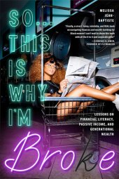 book So...This Is Why I'm Broke: Money Lessons on Financial Literacy, Passive Income, and Generational Wealth (Budgeting, Money Management, BIPOC Financial Help)