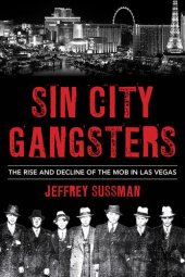 book Sin City Gangsters: The Rise and Decline of the Mob in Las Vegas