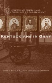 book Kentuckians in Gray: Confederate Generals and Field Officers of the Bluegrass State