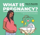 book What Is Pregnancy?: A Guide for People with Autism, Special Educational Needs and Disabilities