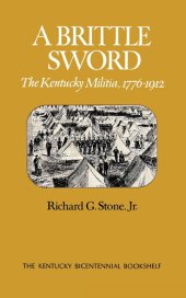 book A Brittle Sword: The Kentucky Militia, 1776-1912