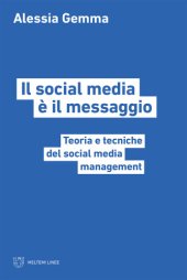 book Il social media è il messaggio. Teoria e tecniche del social media management