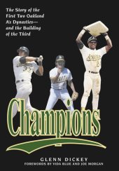 book Champions: The Story of the First Two Oakland A's Dynasties—and the Building of the Third