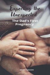 book Expecting the Unexpected The Dad's First Pregnancy