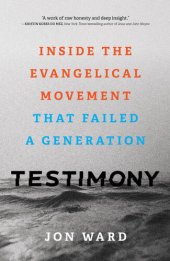 book Testimony: Inside the Evangelical Movement That Failed a Generation